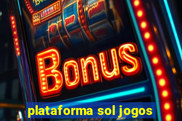 plataforma sol jogos